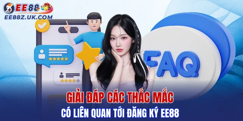 Tổng hợp thắc mắc và câu trả lời khi mở tài khoản EE88