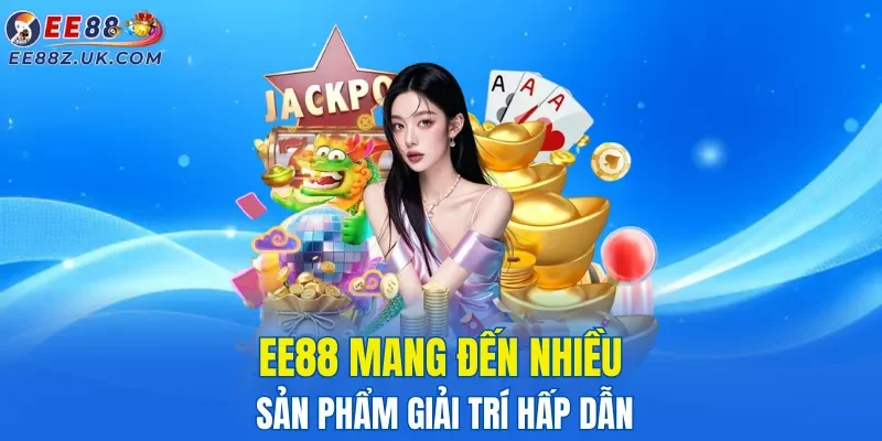 ee88-mang-den-nhieu-san-pham-giai-tri-hap-dan